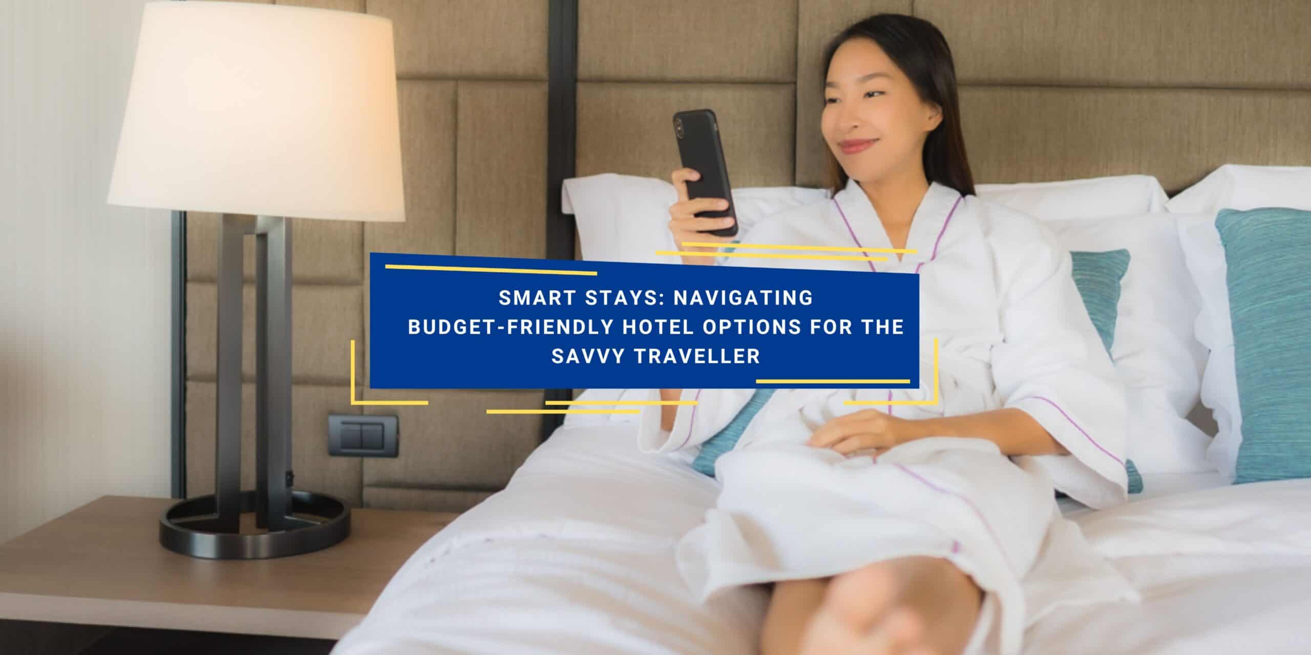 Navigating Budget-Friendly Hotel Options For The Savvy Traveller