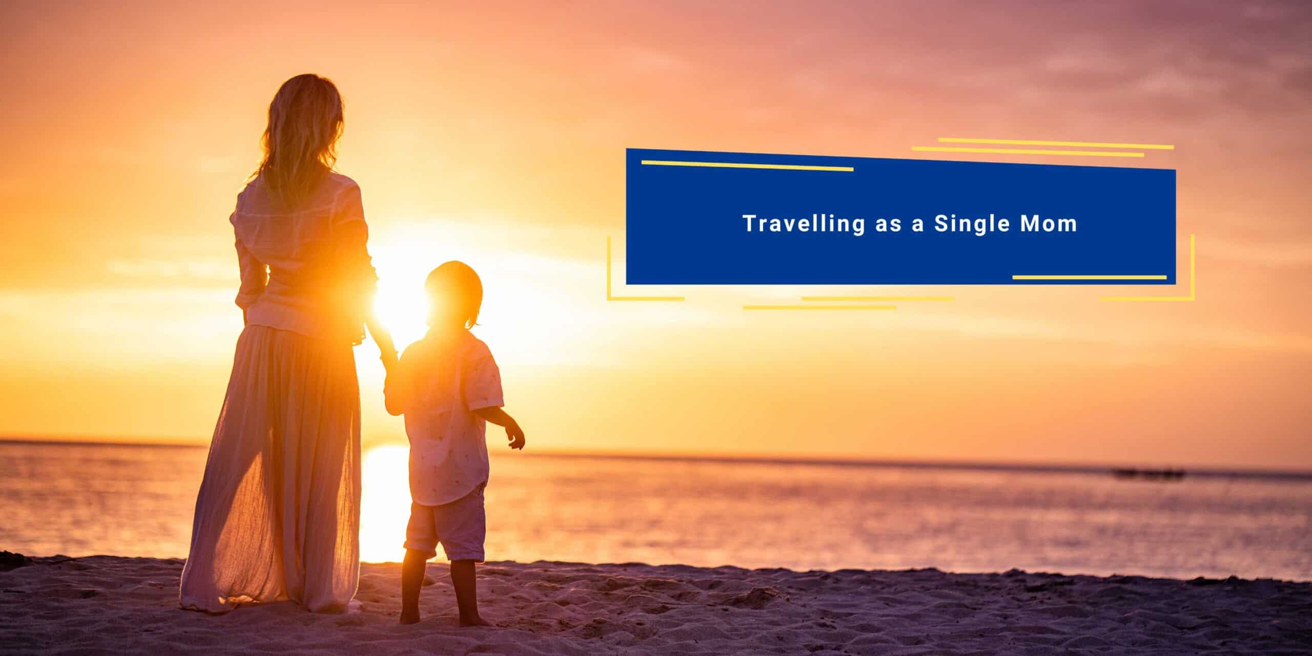 Travelling as a Single Mom - Travellers Labs